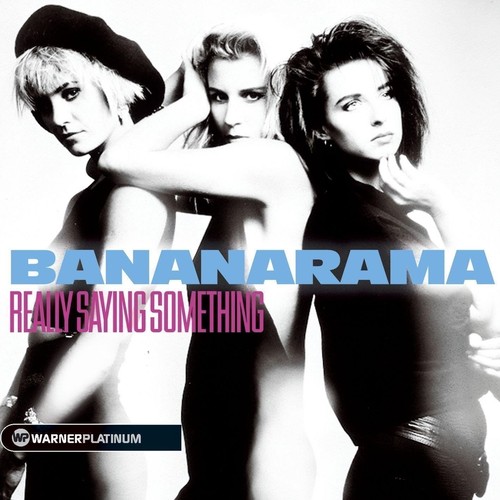Bananarama really saying - bananarama,